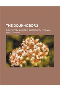 The Doukhobors; Their History in Russia, Their Migration to Canada