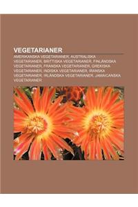 Vegetarianer: Amerikanska Vegetarianer, Australiska Vegetarianer, Brittiska Vegetarianer, Finlandska Vegetarianer, Franska Vegetaria