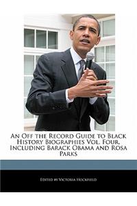 An Off the Record Guide to Black History Biographies Vol. Four, Including Barack Obama and Rosa Parks
