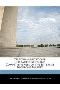 Telecommunications: Characteristics and Competitiveness of the Internet Backbone Market