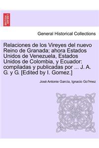 Relaciones de los Vireyes del nuevo Reino de Granada; ahora Estados Unidos de Venezuela, Estados Unidos de Colombia, y Ecuador