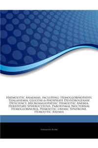 Articles on Haemolytic Anaemias, Including: Hemoglobinopathy, Thalassemia, Glucose-6-Phosphate Dehydrogenase Deficiency, Microangiopathic Hemolytic An