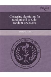 Clustering Algorithms for Random and Pseudo-Random Structures