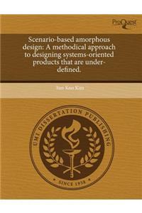 Scenario-Based Amorphous Design