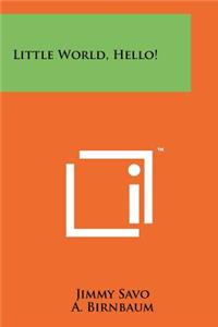 Little World, Hello!