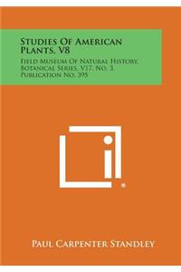 Studies of American Plants, V8