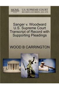 Sanger V. Woodward U.S. Supreme Court Transcript of Record with Supporting Pleadings
