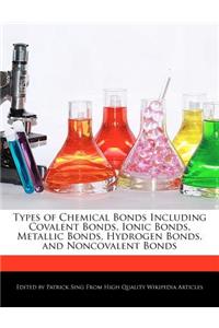 Types of Chemical Bonds Including Covalent Bonds, Ionic Bonds, Metallic Bonds, Hydrogen Bonds, and Noncovalent Bonds
