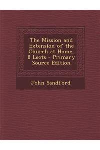 The Mission and Extension of the Church at Home, 8 Lects