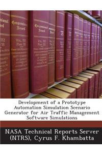 Development of a Prototype Automation Simulation Scenario Generator for Air Traffic Management Software Simulations
