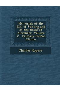 Memorials of the Earl of Stirling and of the House of Alexander, Volume 2