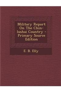 Military Report on the Chin-Lushai Country