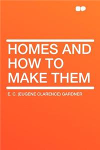 Homes and How to Make Them