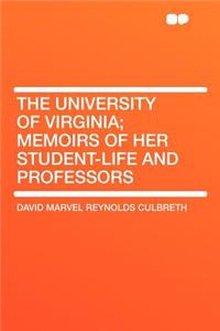 The University of Virginia; Memoirs of Her Student-Life and Professors