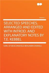 Selected Speeches. Arranged and Edited with Introd. and Explanatory Notes by T.E. Kebbel Volume 1