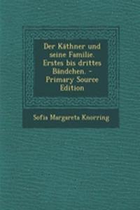 Der Kathner Und Seine Familie. Erstes Bis Drittes Bandchen. - Primary Source Edition