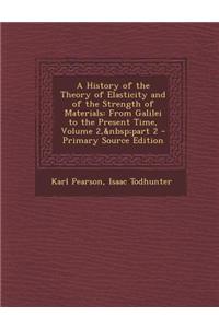 A History of the Theory of Elasticity and of the Strength of Materials