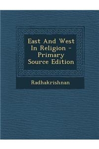 East and West in Religion - Primary Source Edition