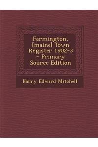 Farmington, [Maine] Town Register 1902-3