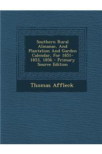 Southern Rural Almanac, and Plantation and Garden Calendar, for 1851-1853, 1856