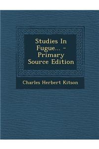 Studies in Fugue...