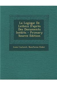 La Logique de Leibniz D'Apres Des Documents Inedits - Primary Source Edition