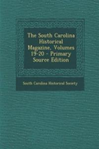 The South Carolina Historical Magazine, Volumes 19-20 - Primary Source Edition