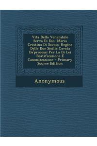 Vita Della Venerabile Serva Di Dio, Maria Cristina Di Savoia