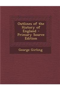 Outlines of the History of England - Primary Source Edition