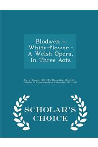 Blodwen = White-Flower