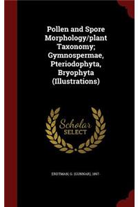 Pollen and Spore Morphology/plant Taxonomy; Gymnospermae, Pteriodophyta, Bryophyta (Illustrations)