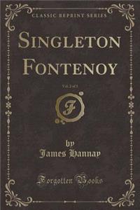 Singleton Fontenoy, Vol. 2 of 3 (Classic Reprint)