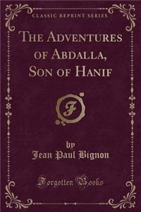 The Adventures of Abdalla, Son of Hanif (Classic Reprint)