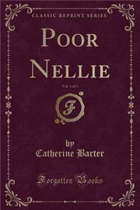 Poor Nellie, Vol. 1 of 3 (Classic Reprint)