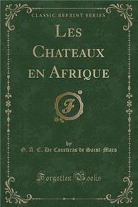 Les Chateaux En Afrique (Classic Reprint)