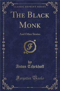 The Black Monk: And Other Stories (Classic Reprint)