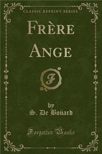 Frï¿½re Ange (Classic Reprint)