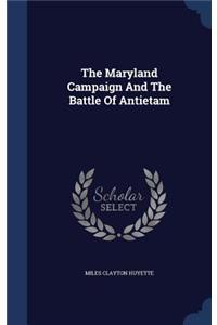 The Maryland Campaign And The Battle Of Antietam