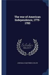 The War of American Independence, 1775-1783