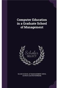 Computer Education in a Graduate School of Management