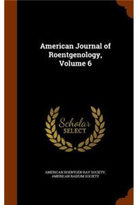 American Journal of Roentgenology, Volume 6