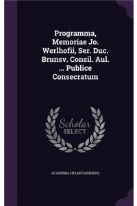 Programma, Memoriae Jo. Werlhofii, Ser. Duc. Brunsv. Consil. Aul. ... Publice Consecratum