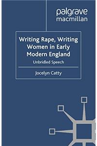 Writing Rape, Writing Women in Early Modern England