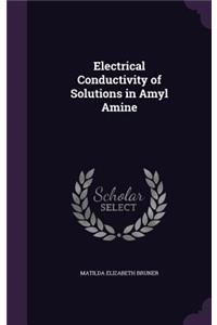 Electrical Conductivity of Solutions in Amyl Amine