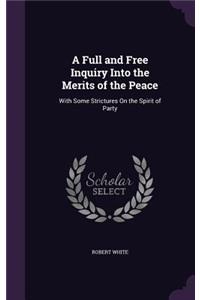 Full and Free Inquiry Into the Merits of the Peace