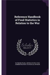 Reference Handbook of Food Statistics in Relation to the War