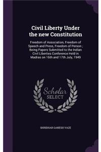 Civil Liberty Under the new Constitution