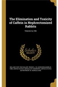 The Elimination and Toxicity of Caffein in Nephrectomized Rabbits; Volume No.166