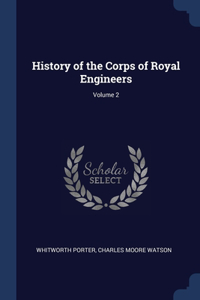 History of the Corps of Royal Engineers; Volume 2