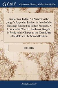 JUSTICE TO A JUDGE. AN ANSWER TO THE JUD